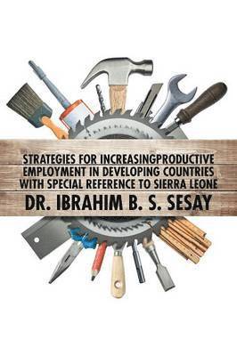 bokomslag Strategies for Increasing Productive Employment in Developing Countries with Special Reference to Sierra Leone