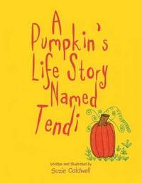 bokomslag A Pumpkin's Life Story Named Tendi