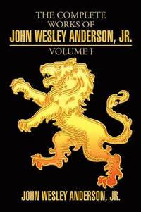 bokomslag The Complete Works of John Wesley Anderson, Jr.