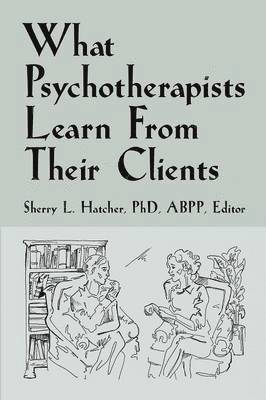 bokomslag What Psychotherapists Learn from Their Clients