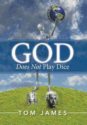 Tom James - God Does Not Play Dice, Inbunden