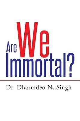 Are We Immortal? 1