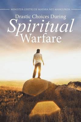 Minister Gertrude Mapara - Drastic Choices During Spiritual Warfare, Häftad