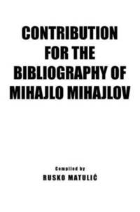 bokomslag Contribution For The Bibliography of Mihajlo Mijahlov