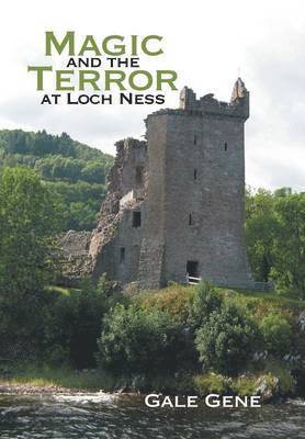 Gale Gene - Magic and the Terror at Loch Ness, Inbunden