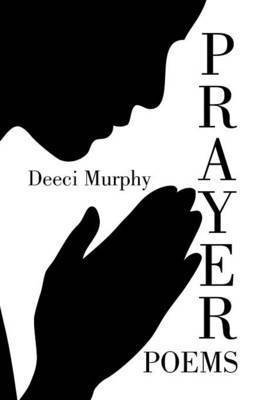 Deeci Murphy - Prayer Poems, Häftad