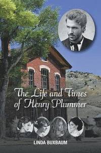 bokomslag The Life and Times of Henry Plummer