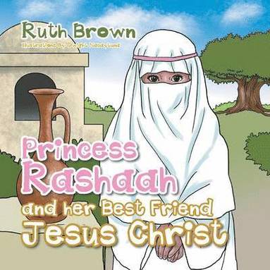 Ruth Brown - Princess Rashaah and her Best Friend Jesus Christ, Häftad