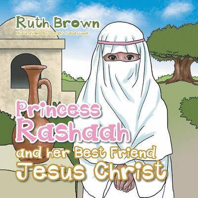 Ruth Brown - Princess Rashaah and her Best Friend Jesus Christ, Häftad