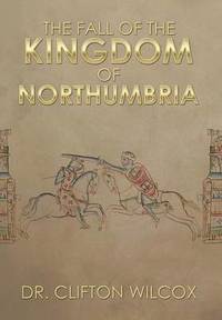 bokomslag The Fall of the Kingdom of Northumbria