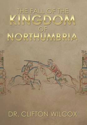 The Fall of the Kingdom of Northumbria 1