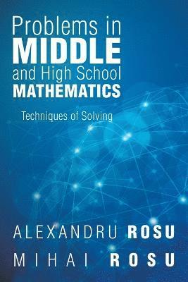 Mihai Rosu Alexandru Rosu - Problems in Middle and High School Mathematics, Häftad