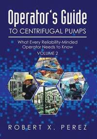 bokomslag Operator's Guide to Centrifugal Pumps, Volume 2