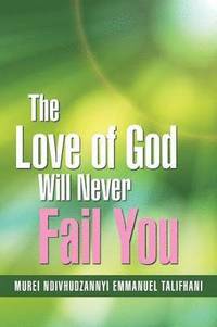 bokomslag The Love of God Will Never Fail You