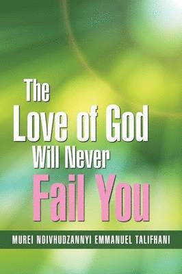 The Love of God Will Never Fail You 1