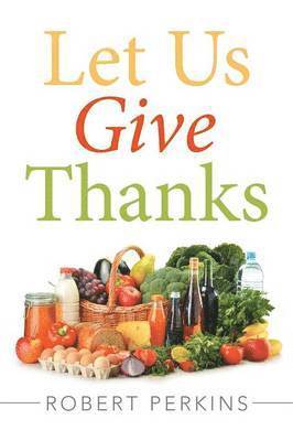 Robert Perkins - Let Us Give Thanks, Häftad