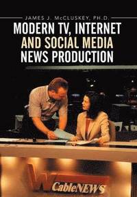 bokomslag Modern TV, Internet and Social Media News Production