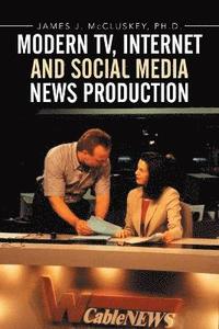 bokomslag Modern TV, Internet and Social Media News Production