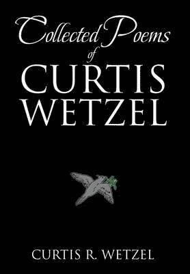 bokomslag Collected Poems of Curtis Wetzel