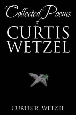 bokomslag Collected Poems of Curtis Wetzel