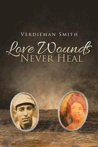 bokomslag Love Wounds Never Heal