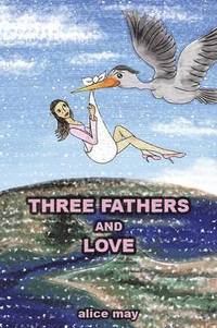 bokomslag Three Fathers and Love