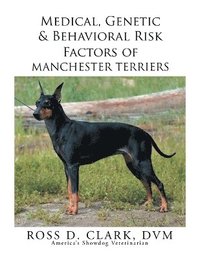 bokomslag Medical, Genetic & Behavioral Risk Factors of Manchester Terriers