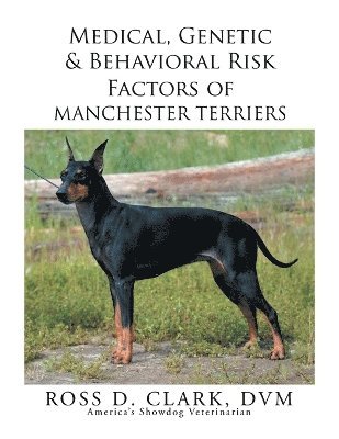 Medical, Genetic & Behavioral Risk Factors of Manchester Terriers 1