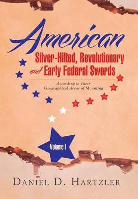 bokomslag American Silver-Hilted, Revolutionary and Early Federal Swords Volume I