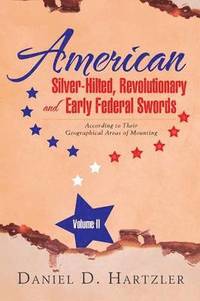 bokomslag American Silver-Hilted, Revolutionary and Early Federal Swords Volume II
