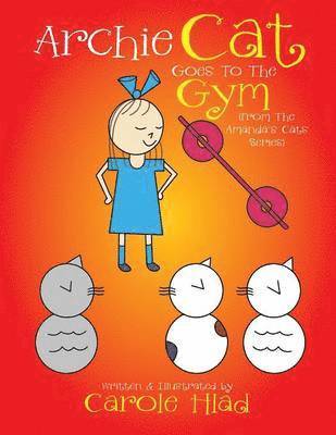 Carole Hlad - Archie Cat Goes to the Gym, Häftad