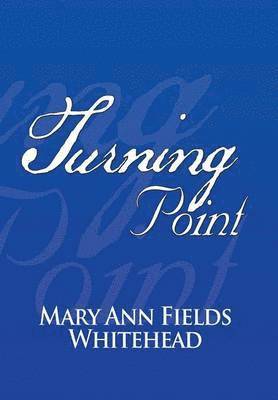 Mary Ann Fields Whitehead - Turning Point, Inbunden