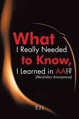 bokomslag What I Really Needed to Know, I Learned in AA!? (Alcoholics Anonymous)