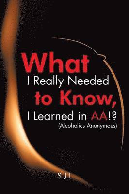What I Really Needed to Know, I Learned in AA!? (Alcoholics Anonymous) 1