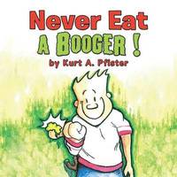 bokomslag Never Eat a Booger !