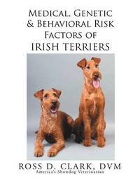 bokomslag Medical, Genetic & Behavioral Risk Factors of Irish Terriers