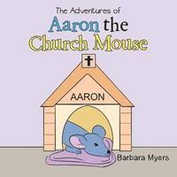 bokomslag The Adventures of Aaron the Church Mouse