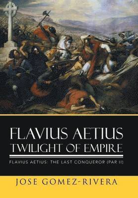 bokomslag Flavius Aetius Twilight of Empire