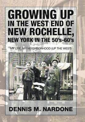 bokomslag Growing Up in the West End of New Rochelle, New York in the 50's-60's
