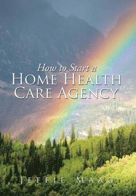 bokomslag How to Start a Home Health Care Agency