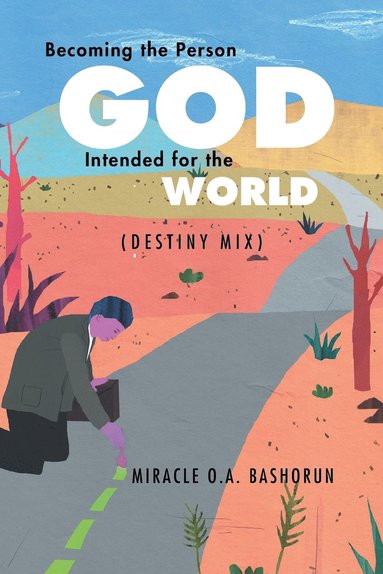 bokomslag Becoming the person God intended for the world