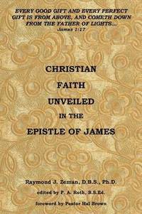 bokomslag Christian Faith Unveiled in the Epistle of James