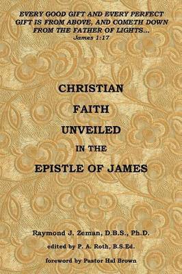 bokomslag Christian Faith Unveiled in the Epistle of James