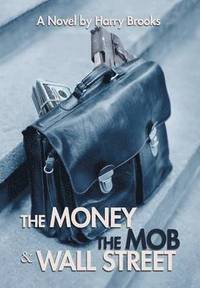 bokomslag The Money the Mob and Wall Street