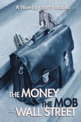 Harry Brooks - Money the Mob and Wall Street, Häftad