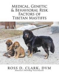 bokomslag Medical, Genetic & Behavioral Risk Factors of Tibetan Mastiffs