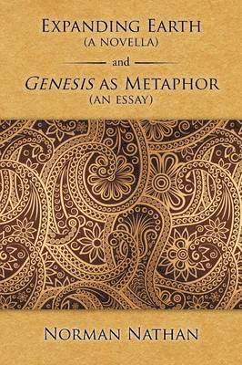 Expanding Earth (a novella) and Genesis as Metaphor (an essay) 1