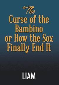 bokomslag The Curse of the Bambino or How the Sox Finally End It