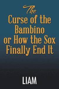 bokomslag The Curse of the Bambino or How the Sox Finally End It