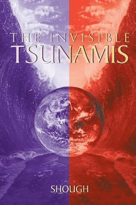 The Invisible Tsunamis 1